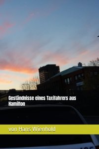 Gestndnisse Eines Taxifahrers Aus Hamilton (German Edition) Wienhold, Von Hans Independently Publıshed