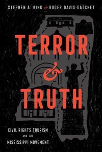 Terror And Truthcivil Rights Tourism And The Mississippi Movement (Race, Rhetoric, And Media Series) University Press Of Mississippi