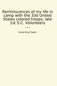 Reminiscences Of My Life In Camp With The 33D United States Colored Troops, Late 1St S.C. Volunteers (Classic Books) Susie King Taylor Lettel Books