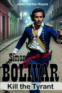 Simon Bolivarkill The Tyrantbiography Of The Feud Between Santander And Bolvar Hoyos, Juan Carlos Independently Publıshed