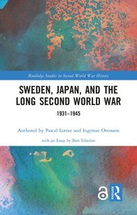 Sweden, Japan, And The Long Second World War1931-1945 ( Studies In Second World War History) Lottaz, Pascal Routledge