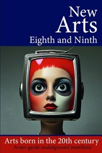 New Arts, Eighth And Ninththe Arts Born In The 20Th Century. Avant-Garde Underground Manifesto Hoyos, Juan Carlos Independently Publıshed