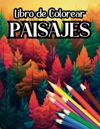 Libro De Colorear Paisajeslibro Para Pintar Paisajes | Bosques De Bamb | Montaas | Pueblos De Todo Tipo | Nieve | Granjas | Campia | Buclico Libros De Colorear Independently Publıshed