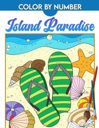 Island Paradise Color By Numberbeach Color By Number, Sea Landscape Coloring Book For Adults And Teens Large Print For Relaxation And Anxiety Relief Flame, Storm Independently Publıshed