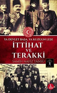 İttihat Ve Terakkiya Devlet Başa, Ya Kuzgun Leşe (Kapak Resmi Değişebilir) Samih Nafiz Tansu İlgi Kültür Sanat Yayınları