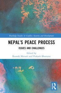Nepals Peace Processissues And Challenges ( Studies In Conflict, Security And Development) Routledge
