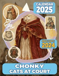 Chonky Cats At Court Calendar 202518-Month Vintage Animal Photography For Kids And Adult, From Jul 2024 To Dec 2025, Perfect For Planning And Organizing Your Year Simon, Salma Independently Publıshed