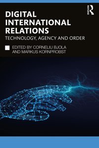 Digital International Relations ( Studies In Conflict, Security And Technology) Routledge