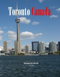 Toronto Canadaa Vibrant Tour To Toronto Canada Photography Coffee Table Book Tourists Attractions. Saba, Almash Independently Publıshed