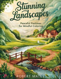 Stunning Landscapespeaceful Pastimes For Mindful Coloring Mates, Robert Independently Publıshed