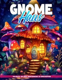 Gnome Haus Malbuchverspielte Behausungen Ausmalbilder Zum Ausmalen Und Genieen Entspannter Zeiten R Harper, Kendra Independently Publıshed
