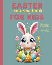 Easter Coloring Book For Kids Ages 4-12Learn About The Story Of The Rabbit And The Easter Eggs. For Toddlers And Preschool Children. Cute Easter Basket Stuffers With 34 Big And Funny Pages Zaiter, Massy Independently Publıshed