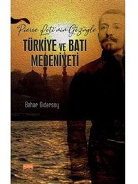 Pierre LotinIn Gözüyle Türkiye Ve Batı Medeniyeti Bahar Gidersoy Nobel Akademik Yayıncılık