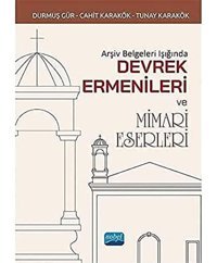 Arşiv Belgeleri Işığında Devrek Ermenileri Ve Mimari Eserleri Durmuş Gür Nobel Akademik Yayıncılık