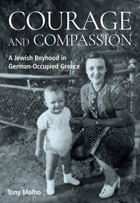 Courage And Compassiona Jewish Boyhood In German-Occupied Greece Molho, Tony Berghahn Books