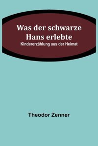 Was Der Schwarze Hans Erlebtekindererzhlung Aus Der Heimat Zenner, Theodor Alpha Editions