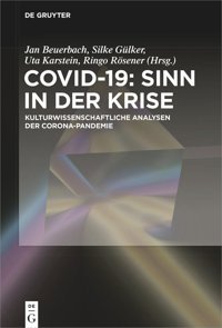 Covid-19Sinn In Der Krisekulturwissenschaftliche Analysen Der Corona-Pandemie (German Edition) Jan Beuerbach De Gruyter