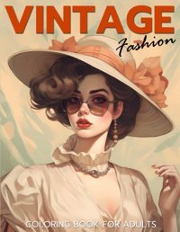 Vintage Fashion Coloring Book For Adultsbeautiful Grayscale Coloring Book Fashion For Women Vintage Webber, Gloria Independently Publıshed