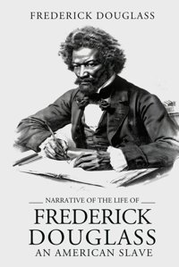 Narrative Of The Life Of Frederick Douglass, An American Slave (Original 1854 Edition With Annotation) Douglass, Frederick Independently Publıshed
