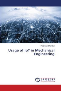 Usage Of Iot In Mechanical Engineeringde Bhandari, Prabhakar Lap Lambert Academic Publishing