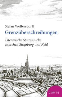 Grenzüberschreibungenliterarische Spurensuche Zwischen Straburg Und Kehl Woltersdorf, Stefan Conte-Verlag