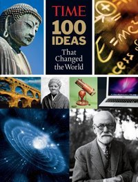 Tıme 100 Ideas That Changed The Worldhistory'S Greatest Breakthroughs, Inventions, And Theories The Editors Of Tıme Time Home Entertainment