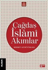 Çağdaş İslami Akımlarmodernleşme Süresinde İslami İlimler Ve İslam Düşüncesi Mehmet Ali Büyükkara Klasik Yayınları