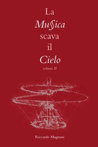 La Musica Scava İl Cielo Vol. Iı (La Storia Rivisitata Da Riccardo Magnani) (Italian Edition) Magnani, Riccardo Independently Publıshed