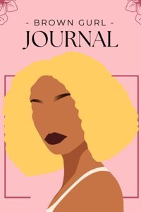 Empower Your Mind, Body, And Soula 200 Page Journal For Brown Girls Media, Dream Text Independently Publıshed