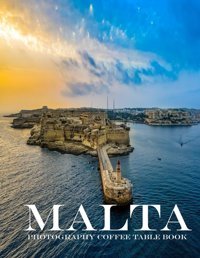 Malta Photography Coffee Table Book Tourists Attractionscool Pictures That Create An Idea For You About An Amazing Area, Buildings Style, Cultural All Travels, Hiking And Pictures Lovers Saba, Almash Independently Publıshed