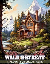 Malbuch Für Erwachsenewaldretreatausmalbuch Für Erwachsene Mit Wald-Retreats, Waldbildern Und Natur-Retreats. Heidi, Mandu Independently Publıshed