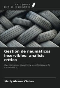 GestIn De Neumticos İnserviblesanlisis Crticoprocedimientos Operativos Y Tecnologas Para La MinimizacIn Alvarez Cimino, Marly Ediciones Nuestro Conocimiento