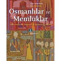 Osmanlılar Memluklari̇slam Dünyasında İmparatorluk Diplomasisi Ve Rekabet Cihan Yüksel Muslu Kitap Yayınevi