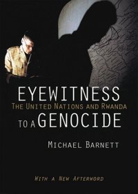Eyewitness To A Genocidethe United Nations And Rwanda Barnett, Michael Cornell University Press