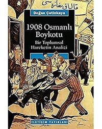 1908 Osmanlı Boykotubir Toplumsal HareketIn Analizi Y. Doğan Çetinkaya İletişim Yayınları