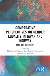 Comparative Perspectives On Gender Equality In Japan And Norwaysame But Different? (Global Gender) Routledge