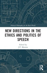 New Directions In The Ethics And Politics Of Speech (Political Philosophy For The Real World) Routledge