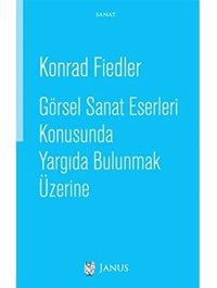 Görsel Sanat Eserleri Konusunda Yargıda Bulunmak Üzerine Konrad Fiedler Janus Yay.Ltd.Şti.