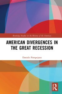 American Divergences In The Great Recession ( Studies In The History Of The Americas) Pompejano, Daniele Routledge