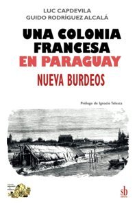 Una Colonia Francesa En Paraguaynueva Burdeos (Tanteando Al Elefante, Band 6) Capdevila, Luc Sb Editorial