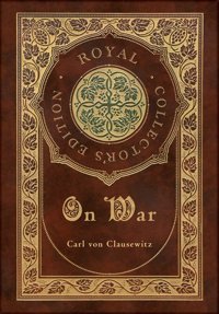 On War (Royal Collector'S Edition) (Annotated) (Case Laminate Hardcover With Jacket) Von Clausewitz, Carl Royal Classics