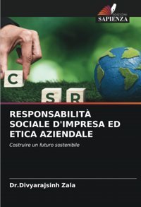 Responsabılıt Socıale D'Impresa Ed Etıca Azıendalecostruire Un Futuro Sostenibile Zala, Dr.Divyarajsinh Edizioni Sapienza