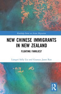 New Chinese Immigrants In New Zealandfloating Families? ( Series On Asian Migration) Liu, Liangni Sally Routledge