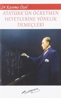 Atatürkün Öğretmen Heyetlerine Yönelik Demeçleri24 Kasıma Özel Mustafa Kemal Atatürk Platanus Publishing