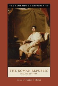 The Cambridge Companion To The Roman Republic (Cambridge Companions To The Ancient World) Flower, Harriet I. Cambridge University Press, Uk