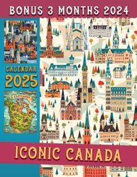 Iconic Canada Calendar 202515 Months From Oct 2024 To Dec 2025 For Organizing & Planning With The Vintage Country For Adults| Perfect Gift For Birthday, All Holiday Gross, Guy Independently Publıshed