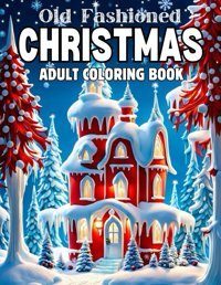 Old Fashioned Christmas Coloring Book For Adultslarge Print Christmas Coloring Pages With Beautiful Holiday Winter Scenes| Old Fashioned Large Print Coloring Book For Kids, Adults, Seniors Dennis M. Ryan, G Independently Publıshed