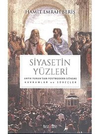 SiyasetIn Yüzleri Antik Yunan'Dan Postmodern Döneme Kavramlar Ve Süreçler Hamit Emrah Beriş Tezkire