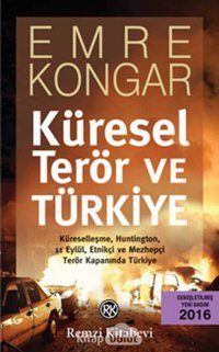 Küresel Terör Ve Türkiyeküreselleşme, Huntington, 11 Eylül, Etnikçi Ve Mezhepçi Terör Kapanında Türkiye Emre Kongar Remzi Kitabevi