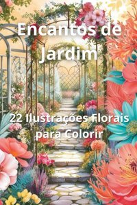 Encantos De Jardins22 Ilustraçes Florais Para Colorir Duarte, Frederico Independently Publıshed
